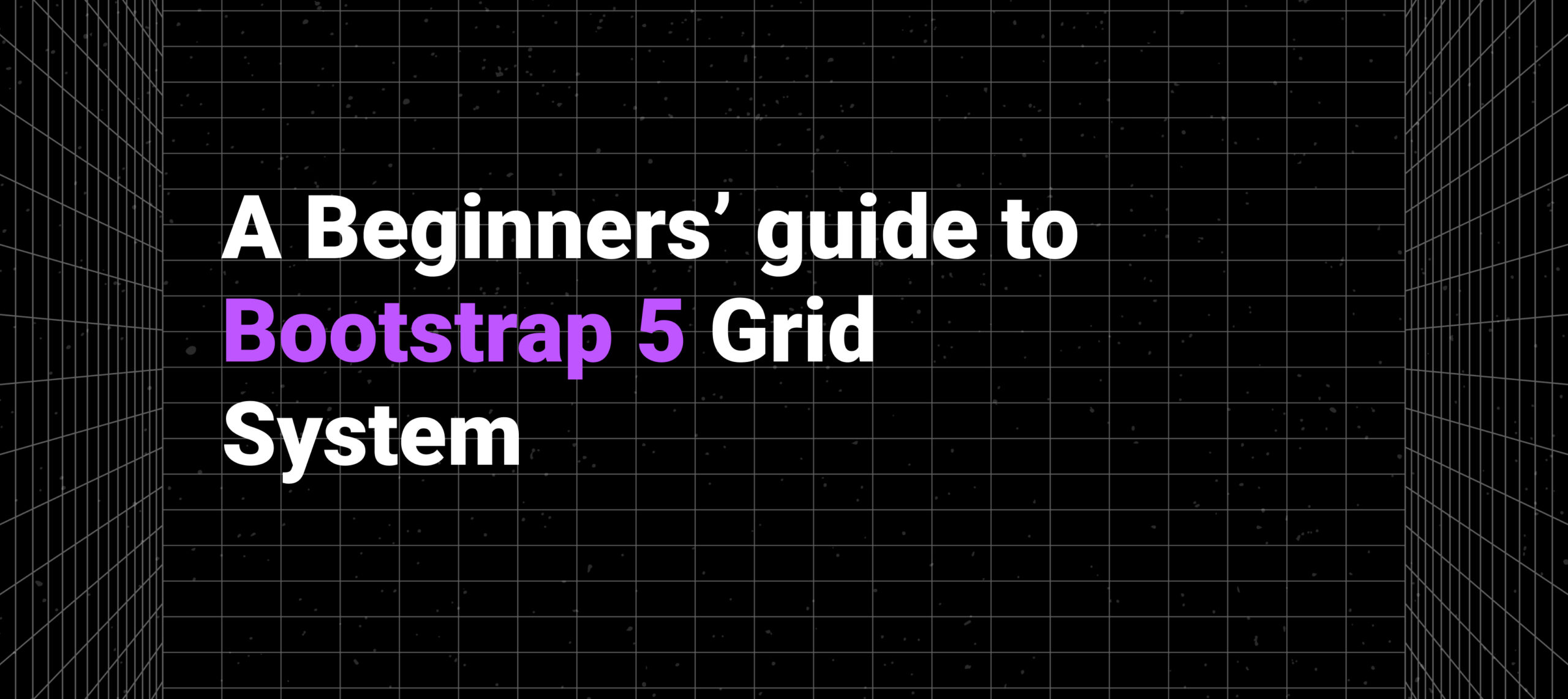  A Beginners Guide to Bootstrap 5 Grid System